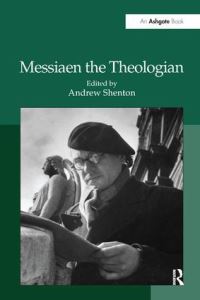 Book Cover for Messiaen the Theologian by Andrew Shenton