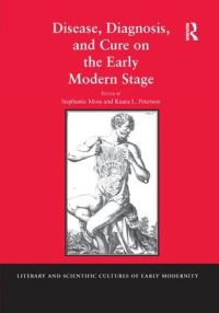 Book Cover for Disease, Diagnosis, and Cure on the Early Modern Stage by Stephanie Moss, Kaara L Peterson