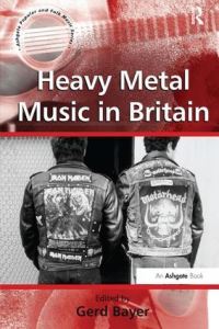 Book Cover for Heavy Metal Music in Britain by Gerd Bayer
