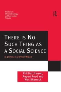 Book Cover for There Is No Such Thing as a Social Science by Phil Hutchinson, Rupert Read, Wes Sharrock
