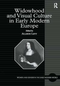 Book Cover for Widowhood and Visual Culture in Early Modern Europe by Allison Levy