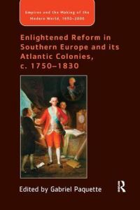 Book Cover for Enlightened Reform in Southern Europe and Its Atlantic Colonies, C. 1750-1830 by Gabriel Paquette