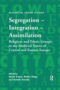 Book Cover for Segregation - Integration - Assimilation by Derek Keene, Balázs Nagy, Katalin Szende