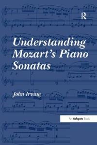 Book Cover for Understanding Mozart's Piano Sonatas by John Irving
