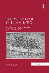 Book Cover for The World of William Byrd by John Harley