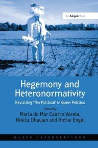 Book Cover for Hegemony and Heteronormativity by María do Mar Castro Varela, Nikita Dhawan, Antke Engel