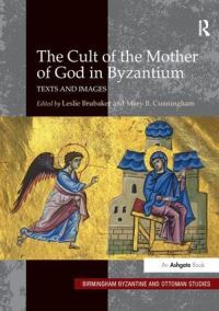Book Cover for The Cult of the Mother of God in Byzantium by Leslie Brubaker, Mary B Cunningham