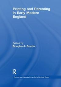 Book Cover for Printing and Parenting in Early Modern England by Douglas A Brooks