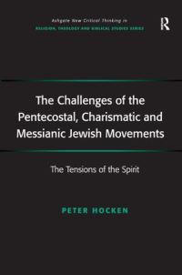 Book Cover for The Challenges of the Pentecostal, Charismatic and Messianic Jewish Movements by Peter Hocken
