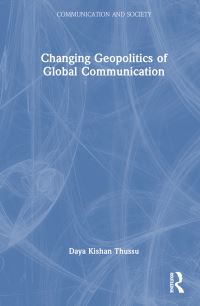 Book Cover for Changing Geopolitics of Global Communication by Daya Kishan Thussu