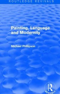 Book Cover for Painting, Language and Modernity by Michael Phillipson
