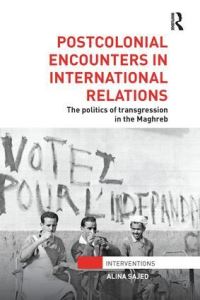 Book Cover for Postcolonial Encounters With International Relations by Alina Sajed