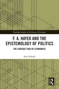Book Cover for F.A. Hayek and the Epistemology of Politics by Scott Scheall
