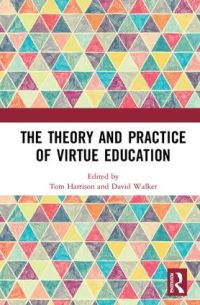 Book Cover for The Theory and Practice of Virtue Education by Tom Harrison, David Ian Walker