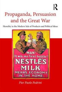 Book Cover for Propaganda, Persuasion and the Great War by Pier Paolo Perdrini
