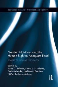 Book Cover for Gender, Nutrition, and the Human Right to Adequate Food by Anne C Bellows, Flávio Luiz Schieck Valente, Stefanie Lemke, María Daniela Núñez Burbano de Lara