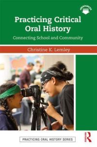 Book Cover for Practicing Critical Oral History by Christine K Lemley