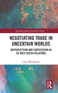 Book Cover for Negotiating Trade in Uncertain Worlds by Clara Weinhardt
