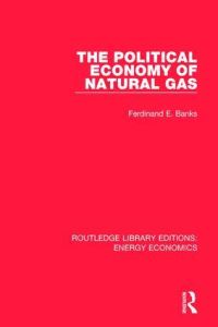 Book Cover for The Political Economy of Natural Gas by Ferdinand E. Banks
