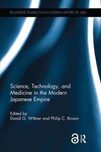 Book Cover for Science, Technology, and Medicine in the Modern Japanese Empire by David G Wittner, Philip C Brown