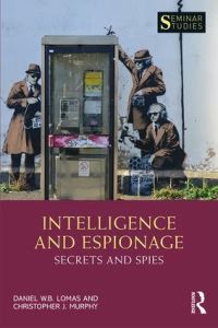 Book Cover for Intelligence and Espionage by Daniel W B Lomas, Christopher J Murphy