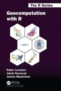 Book Cover for Geocomputation With R by Robin Lovelace, Jakub Nowosad, Jannes Muenchow