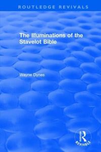 Book Cover for The Illuminations of the Stavelot Bible by Wayne Dynes