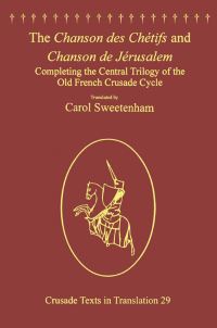 Book Cover for The Chanson Des Chétifs and Chanson De Jérusalem by Carol Sweetenham