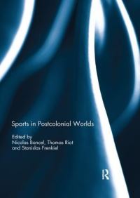 Book Cover for Sports in Postcolonial Worlds by Nicolas Bancel, Thomas Riot, Stanislas Frenkiel