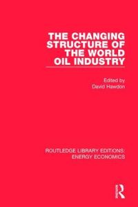 Book Cover for The Changing Structure of the World Oil Industry by David Hawdon