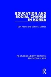 Book Cover for Education and Social Change in Korea by Donald K Adams, Esther E Gottlieb