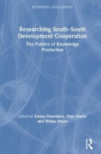 Book Cover for Researching South-South Development Cooperation by Emma Mawdsley, Elsje Fourie, Wiebe Nauta