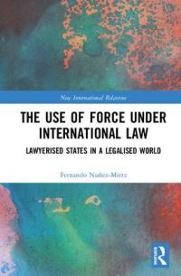 Book Cover for The Use of Force Under International Law by Fernando G NuñezMietz