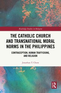 Book Cover for The Catholic Church and Transnational Moral Norms in the Philippines by Jonathan T Chow