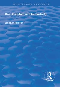 Book Cover for God, Freedom and Immortality by Jonathan Harrison