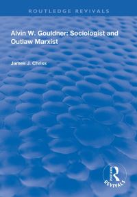 Book Cover for Alvin W. Gouldner by James J Chriss