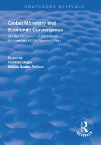 Book Cover for Global Monetary and Economic Convergence by Gusztáv Báger, Miklós SzabóPelsoczi