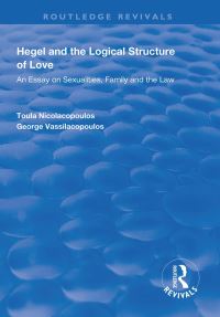 Book Cover for Hegel and the Logical Structure of Love by Toula Nicolacopoulos, George Vassilacopoulos