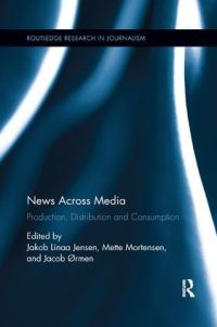 Book Cover for News Across Media by Jakob Linaa Jensen, Mette Mortensen, Jacob Ørmen