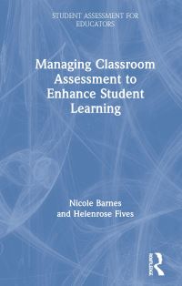 Book Cover for Managing Classroom Assessment to Enhance Student Learning by Nicole Barnes, Helenrose Fives