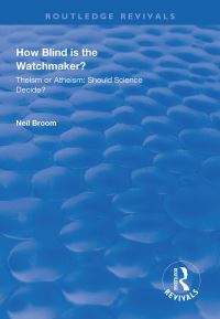 Book Cover for How Blind Is the Watchmaker? by Neil Broom