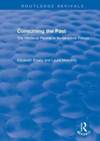 Book Cover for Consuming the Past by Elizabeth Emery, Laura Morowitz