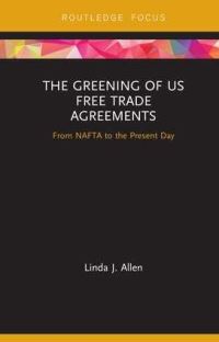 Book Cover for The Greening of US Free Trade Agreements by Linda J Allen