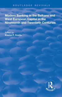 Book Cover for Modern Banking in the Balkans and West-European Capital in the 19th and 20th Centuries by Kostas Kostes