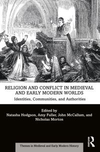 Book Cover for Religion and Conflict in Medieval and Early Modern Worlds by Natasha R Hodgson, Amy Fuller, John McCallum, Nicholas Morton