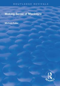 Book Cover for Making Sense of MacIntyre by M B Fuller