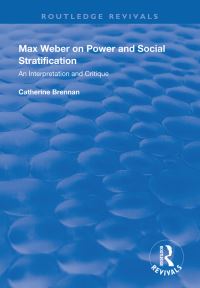 Book Cover for Max Weber on Power and Social Stratification by Catherine Brennan