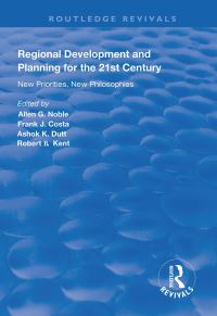 Book Cover for Regional Development and Planning for the 21st Century by Allen G Noble, Frank J Costa, Ashok K Dutt, Robert B Kent