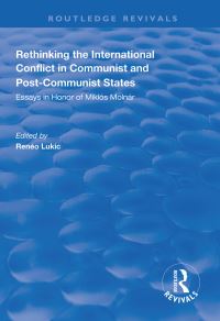 Book Cover for Rethinking the International Conflict in Communist and Post-Communist States by Reneo Lukic