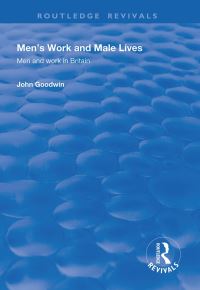 Book Cover for Men's Work and Male Lives by John Goodwin